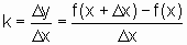 k = Dy/Dx = (f(x+Dx)-f(x))/Dx