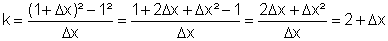 k = ((1+Dx)^2 - 1^2)/Dx = (1 + 2Dx + dx^2 - 1)/Dx = (2Dx + Dx^2)/Dx = 2 + Dx