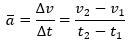 a quer = Delta v/Delta t = (v_2 - v_1)/(t_2 - t_1)