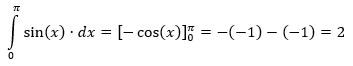 Integral(0..pi)sin(x)*dx = [-cos(x)](0..pi) = -(-1) - (-1) = 2