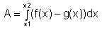 A = Integral(x1..x2)(f(x) - g(x))*dx