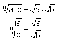 n.Wurzel(a*b) = n.Wurzel(a)*n.Wurzel(b)  n.Wurzel(a/b) = n.Wurzel(a)/n.Wurzel(b)
