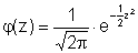 phi(z) = 1/Wurzel(2*pi)*e^(-1/2*z^2)