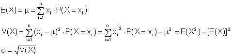 E(X) = my = Summe(i=1..n)x_i*P(X=x_i);
V(X) = Summe(i=1..n)(x_i-my)^2**P(X=x_i); sigma=Wurzel(V(X))